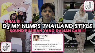 DJ MY HUMPS THAILAND STYLE SOUND FUJIIIAN VIRAL TIKTOK 2024 [upl. by Bergeron203]