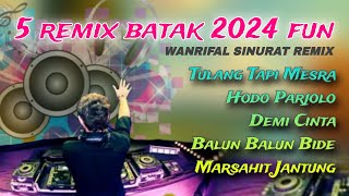 DJ REMIX BATAK FUN 2024 WANRIFAL SINURAT [upl. by Dubois]