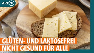 Lebensmittel ohne Gluten und Laktose Nicht gesund für alle I ARD Gesund [upl. by Zeb]