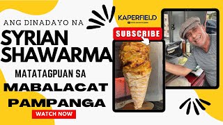 ANG SYRIAN SHAWARMA SA MABALACAT PAMPANGA  DINADAYO [upl. by Shig440]