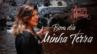 ROBERTA MIRANDA  Bom Dia Minha Terra Clipe Oficial🎵 [upl. by Cleave946]