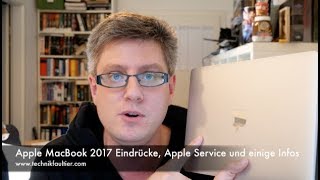 Apple MacBook 2017 Eindrücke Apple Service und einige Infos [upl. by Aliemaj]