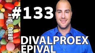 DIVALPROEX EPIVAL  PHARMACIST REVIEW  133 [upl. by Tik]