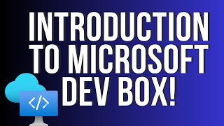 Introduction to Microsoft Dev Box [upl. by Dermot]