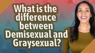 What is the difference between Demisexual and Graysexual [upl. by Anawal]