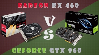 Radeon RX 460 vs GeForce GTX 960 Detailed Comparison 1080P 1440P [upl. by Jadd]