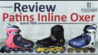 Review Patins Inline Oxer Speed 7000  Ir e Descobrir [upl. by Emmer956]