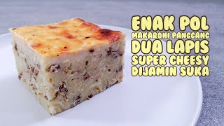 Makaroni Schotel Panggang  Dua Lapis Super Cheesy [upl. by Oiliduab]