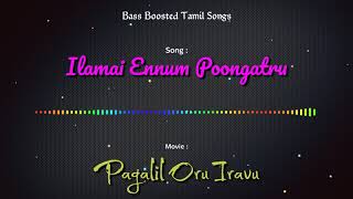 Ilamai Ennum Poongatru  Pagalil Oru Iravu  bassboostedtamilsongs4170  Use Headphones 🎧 [upl. by Oniuqa161]