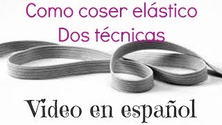 Como coser elástico  Dos técnicas  Video en español [upl. by Kavita]