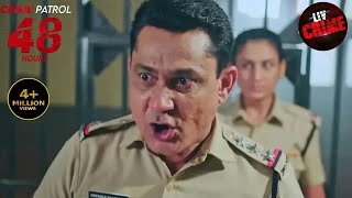 इन Culprits का Confession सुनकर दहल गया Police का दिल  Crime Patrol 48 Hours  Full Episode [upl. by Treborsemaj]