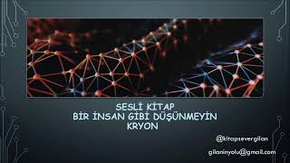 Sesli Kitap Bir İnsan Gibi Düşünmeyin Kryon 2 bölüm [upl. by Sallyann]