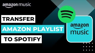 How to Transfer Spotify Playlist to Amazon Music [upl. by Norda]