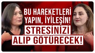 Bu Hareketleri Yapın İyileşin Stresinizi Alıp Götürecek  Kezban Özgür Bektaş  Hülya Meral [upl. by Rihsab]