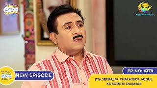 NEW Ep 4178  Kya Jethalal Chalayega Abdul Ke Sode ki Dukaan I Taarak Mehta Ka Ooltah Chashmah [upl. by Gina]