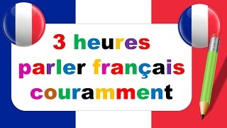 3 heures parler français couramment  143 dialogues en français [upl. by Artinahs]