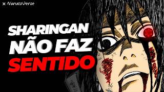 O Sharingan NÃO FAZ SENTIDO [upl. by Berta]