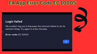 EA App Error Login Failed Error Code EC 10005 [upl. by Havelock]