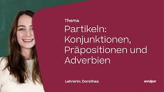 Partikeln Konjunktionen Präpositionen und Adverbien [upl. by Michaella]