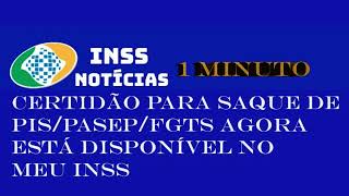 Certidão para saque de PISPASEPFGTS agora está disponível no Meu INSS [upl. by Yr]