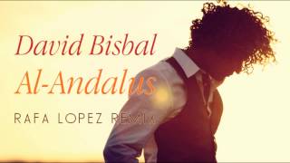 David Bisbal  AlAndalus Rafa López Remix [upl. by Belvia]