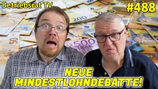 Neue Mindestlohndebatte  Betriebsrat TV Folge 488 [upl. by Hsevahb]