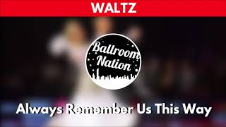 WALTZ music  Always Remember Us This Way [upl. by Rucker912]