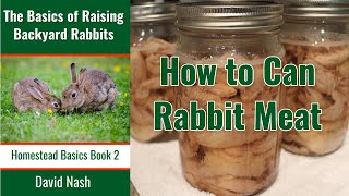 How To Pressure Can Rabbit Meat  The Basics of Canning Rabbit [upl. by Danzig]