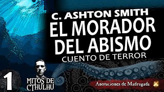 EL MORADOR DEL ABISMO 12  Clark Ashton Smith  Cuento de terror [upl. by Ragas306]