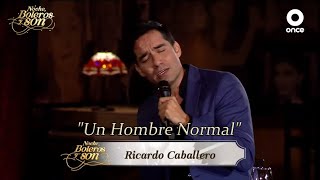 Un Hombre Normal  Ricardo Caballero  Noche Boleros y Son [upl. by Arodasi99]