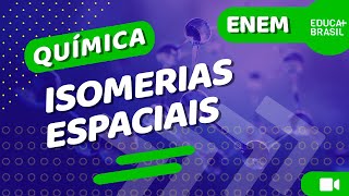 QUÍMICA – Isomerias Espaciais ENEM [upl. by Niu391]