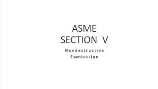 ASME Section V Nondestrutiveexamination [upl. by Anaidirib822]