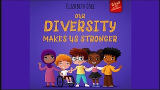 Our Diversity Makes Us Stronger by Elizabeth Cole  Teaching Kids about Diversity and Kindness [upl. by Nerraj]