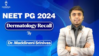 NEET PG 2024 Dermatology Recall by Dr Maddineni Srinivas  Cerebellum Academy [upl. by Onimixam710]