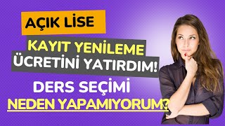 Ücret Yatırdım Ders Seçimi Neden Yapamıyorum Açık Lise 1 Dönem Ders Seçimi Neden Yapılmıyor [upl. by Apollus]