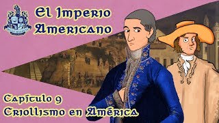 Criollismo en América El imperio americano Ep09  Bully Magnets  Historia Documental [upl. by Idnam]