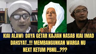 Kiai Alawi Daya Getar Kajian Nasab Kiai Imad Dahsyat‼️ Next Ketum PBNU [upl. by Nedla]