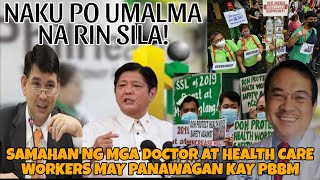 UMALMA NA RIN SILA SAMAHAN NG MGA DOCTOR AT HEALTH CARE WORKERS MAY PANAWAGAN KAY PBBM [upl. by Herrod]