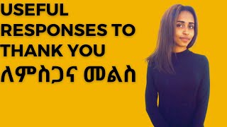 Useful responses to thank you ለምስጋና መልስ [upl. by Evin]