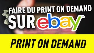 Print on Demand  Vendre Sur Ebay TUTO [upl. by Ellenoj]