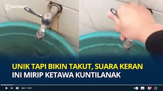 Unik tapi Bikin Takut Suara Keran Mirip Ketawa Kuntilanak di Rumah Semarang Viral Minta Diganti [upl. by Ffoeg]