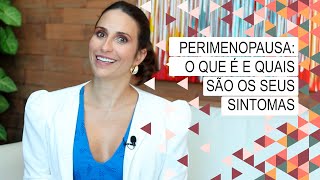 Perimenopausa o que é e quais são os seus sintomas [upl. by Ause]