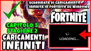 Schermata di caricamento infinita in Fortnite su Windows 10 e 11 TUTORIAL SU COME RISOLVERE guide [upl. by Thaine]