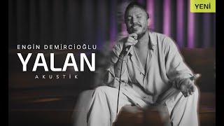 Engin Demircioğlu  Yalan Akustik [upl. by Stav]