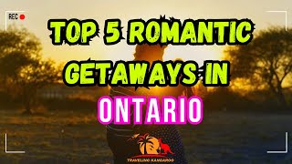 Top 5 Romantic Getaways in Ontario [upl. by Atiekan156]