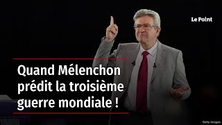 Quand Mélenchon prédit la troisième guerre mondiale [upl. by Glanville]