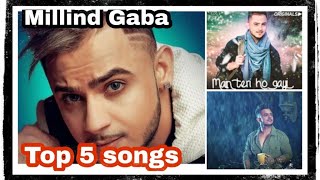 Millind Gaba all songs  Millind Gaba best Top 5 songs  Best of Millind Gaba  CAPTAIN ALL [upl. by Myranda287]