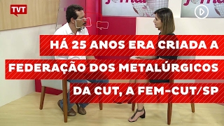 Há 25 anos era criada a Federação dos Metalúrgicos da CUT a FEMCUTSP [upl. by Aratak]