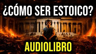 😲 CONVIÉRTETE en ESTOICO GUÍA COMPLETA de ESTOCISMO AUDIOLIBRO [upl. by Chandal]