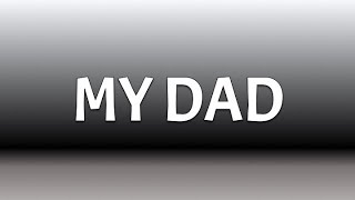 MY DAD SONG  FOR MY DAD ON FATHERS DAY 2018 [upl. by Rhodes]